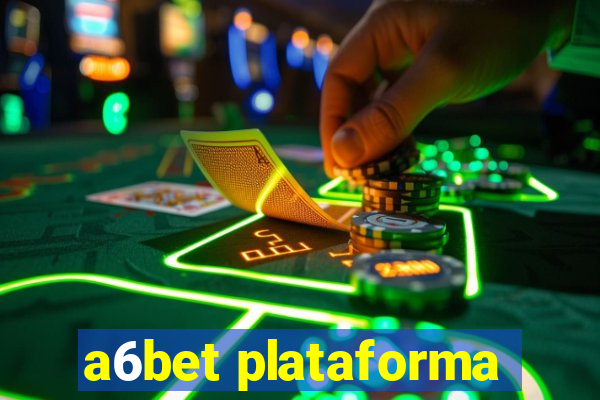 a6bet plataforma