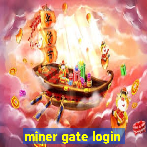 miner gate login