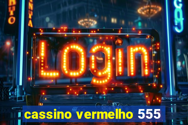 cassino vermelho 555