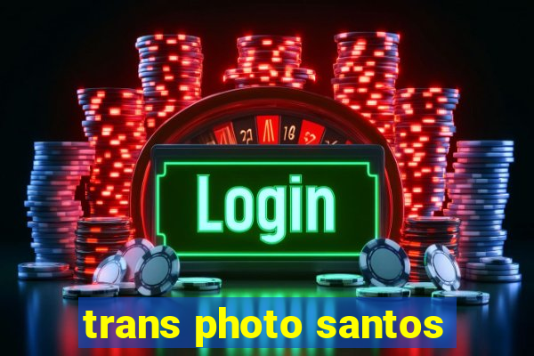 trans photo santos