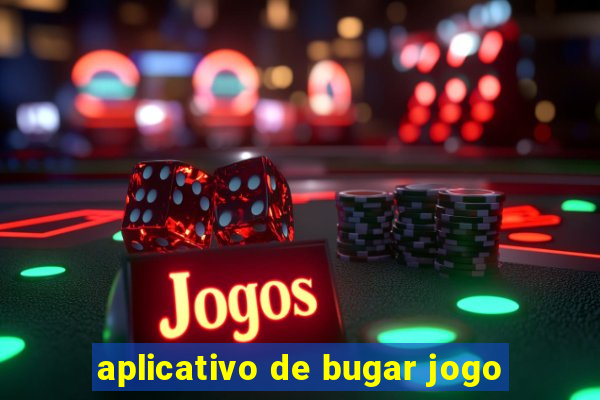 aplicativo de bugar jogo