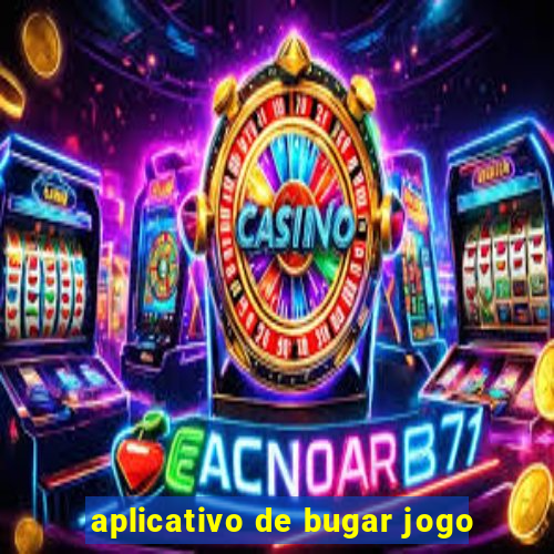 aplicativo de bugar jogo