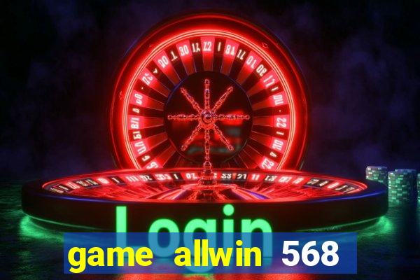 game allwin 568 com login