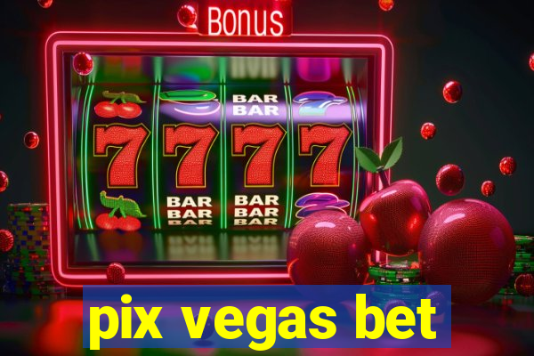 pix vegas bet