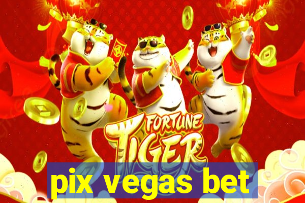 pix vegas bet