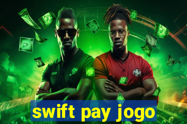 swift pay jogo