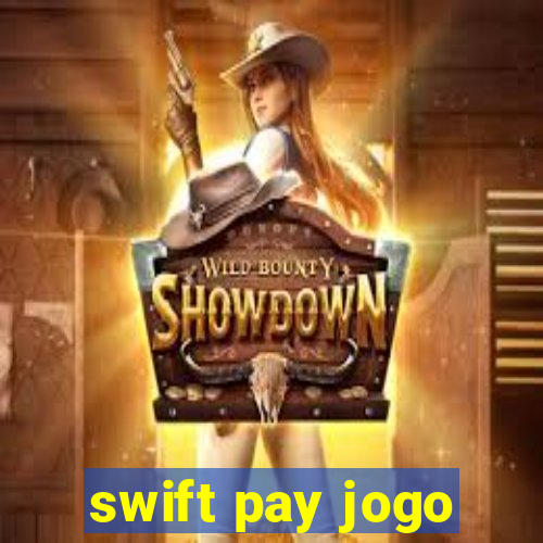 swift pay jogo