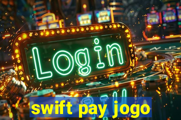 swift pay jogo