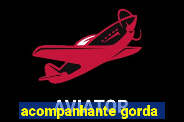 acompanhante gorda