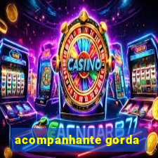 acompanhante gorda