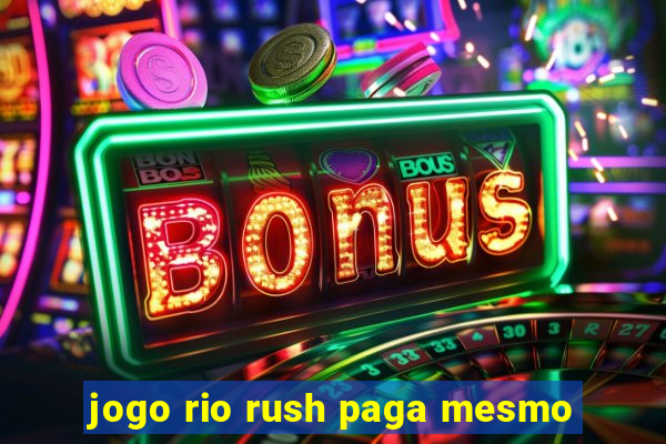 jogo rio rush paga mesmo