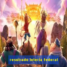 resulrado loteria federal