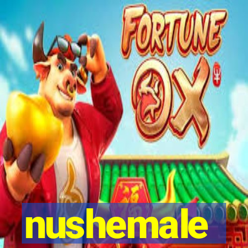 nushemale