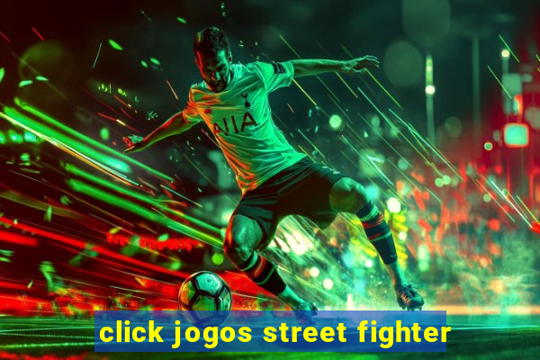 click jogos street fighter