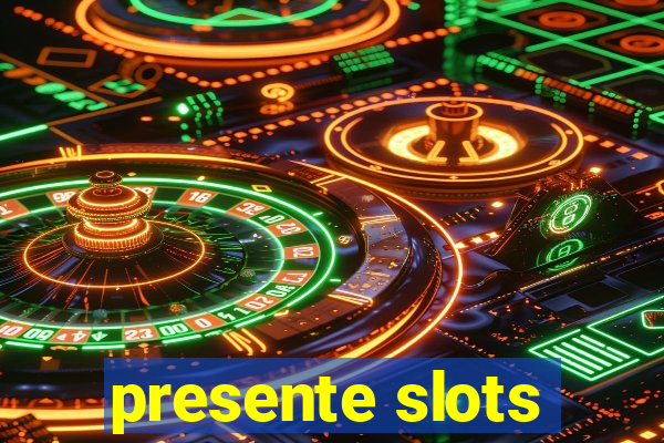 presente slots