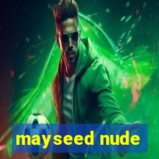 mayseed nude