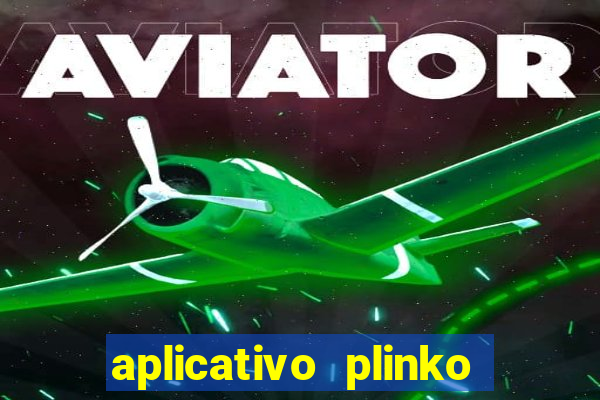 aplicativo plinko paga mesmo