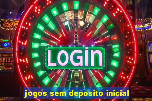 jogos sem deposito inicial