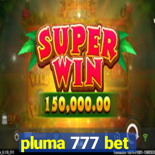 pluma 777 bet