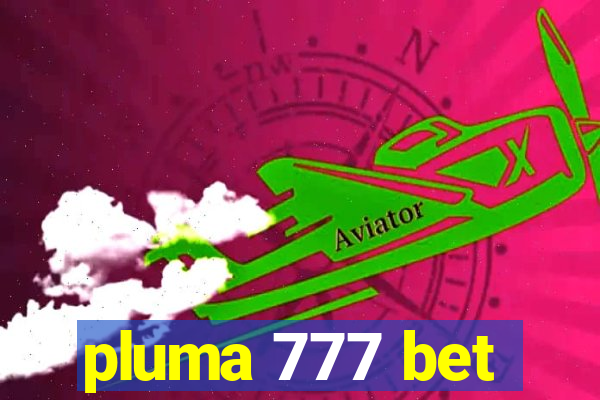 pluma 777 bet