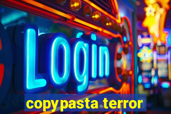 copypasta terror