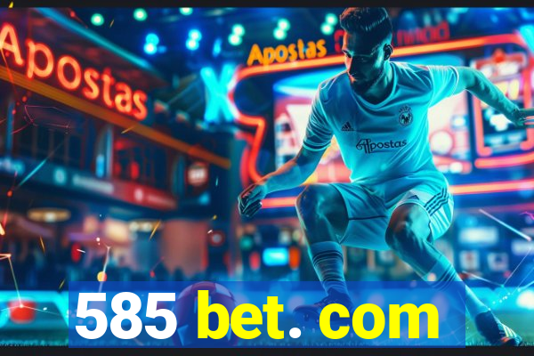 585 bet. com