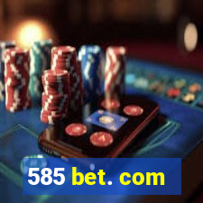 585 bet. com