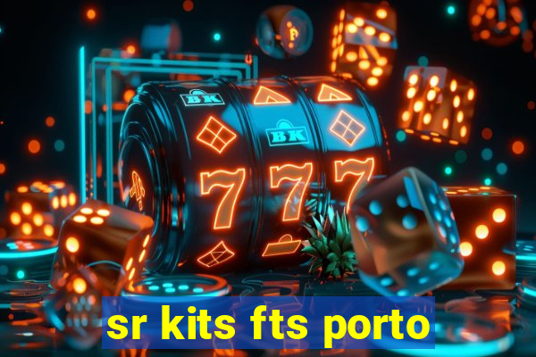 sr kits fts porto