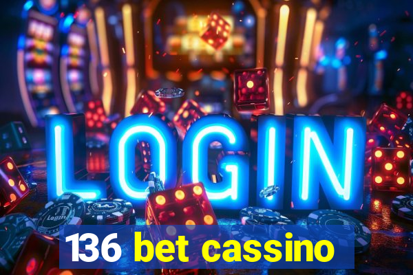 136 bet cassino