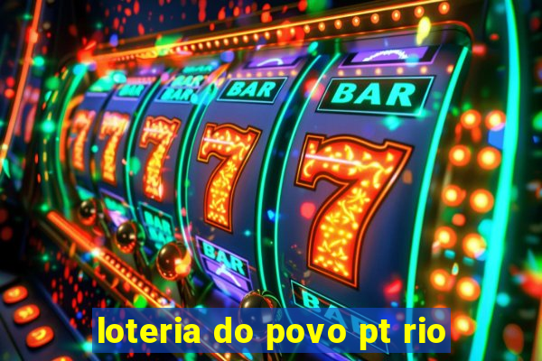 loteria do povo pt rio