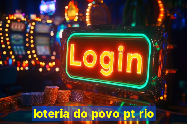 loteria do povo pt rio