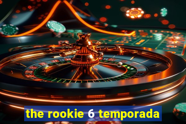 the rookie 6 temporada