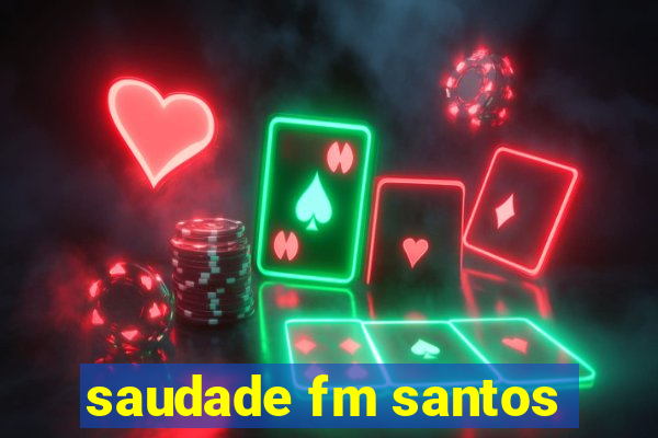 saudade fm santos