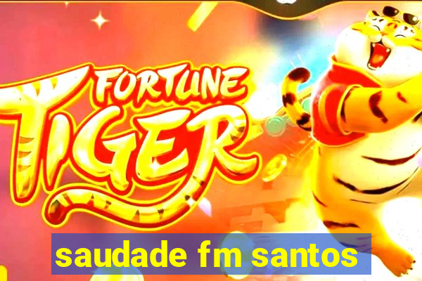 saudade fm santos