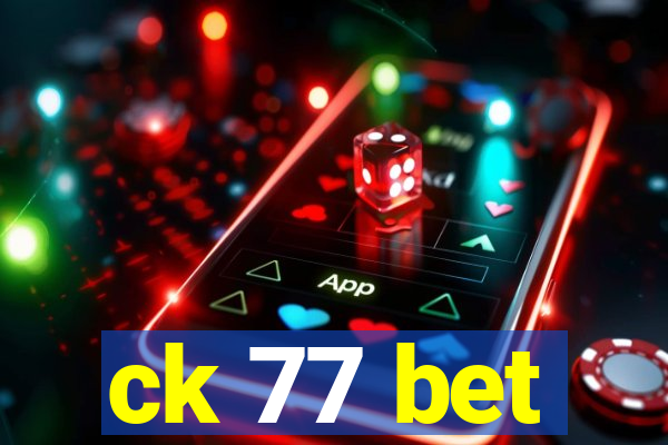 ck 77 bet