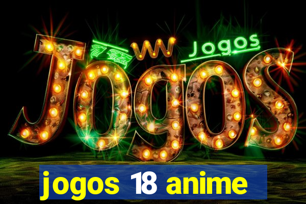 jogos 18 anime