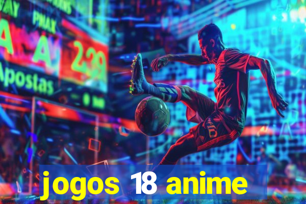 jogos 18 anime