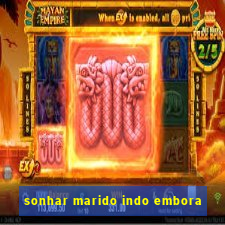 sonhar marido indo embora