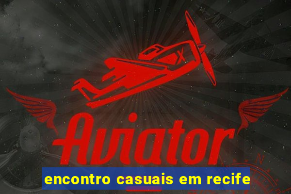 encontro casuais em recife