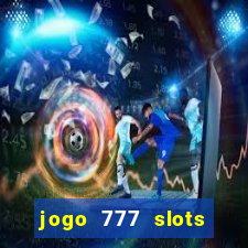 jogo 777 slots paga mesmo