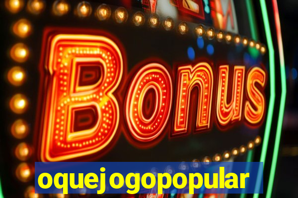 oquejogopopular