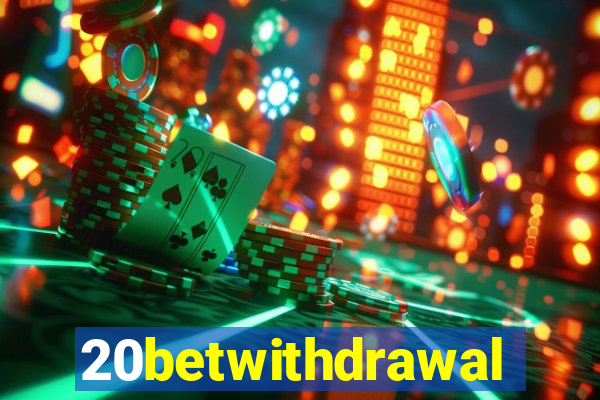 20betwithdrawal