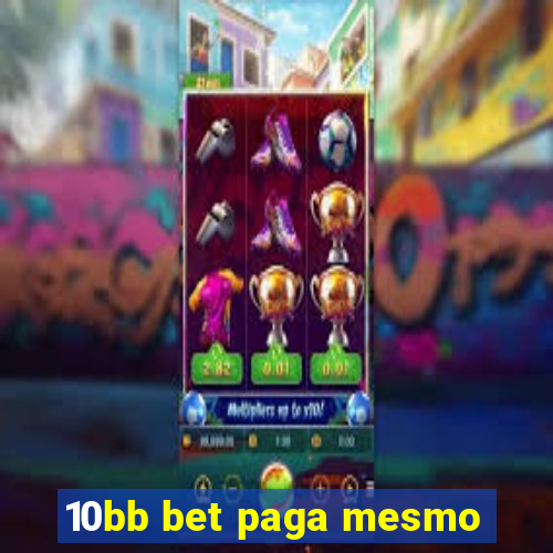 10bb bet paga mesmo