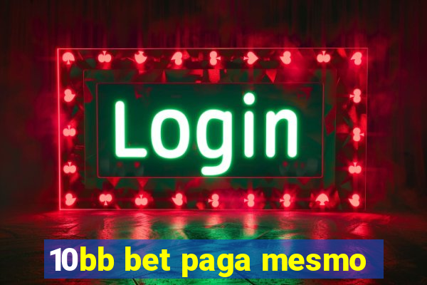 10bb bet paga mesmo