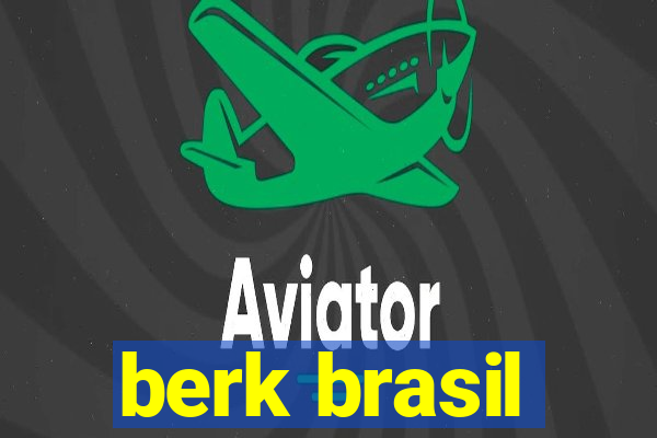 berk brasil