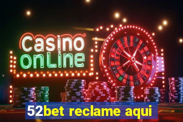 52bet reclame aqui