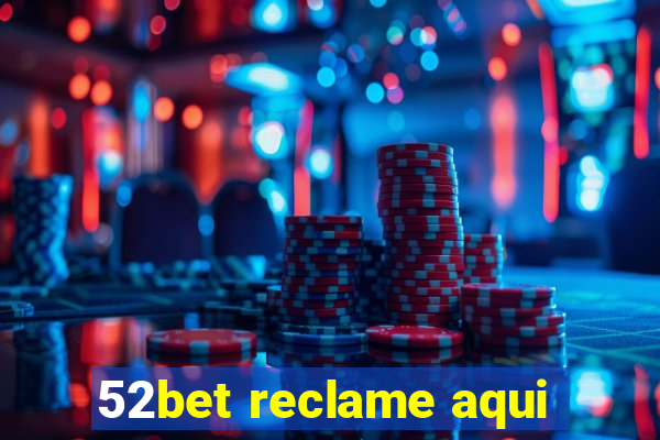 52bet reclame aqui