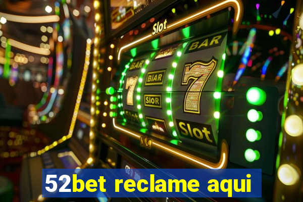 52bet reclame aqui