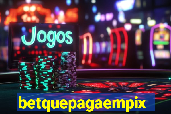 betquepagaempix