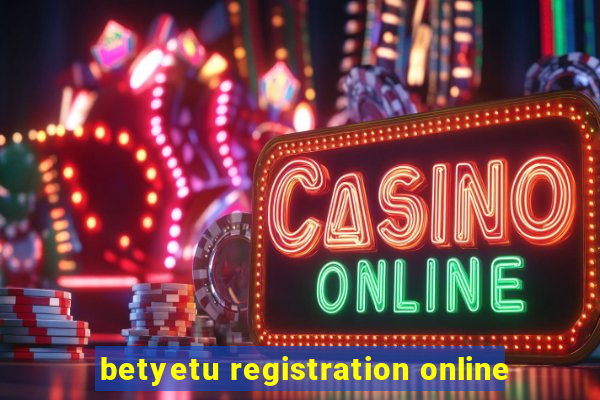 betyetu registration online